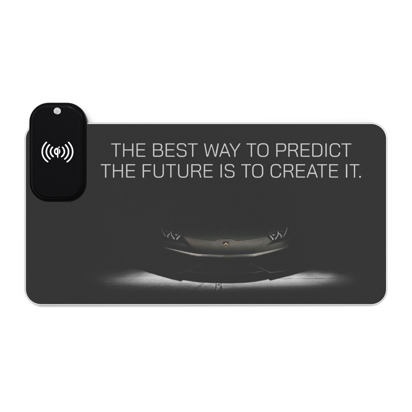 "The best way to predict the future is to create it." LED Phone Charging Mouse Pad